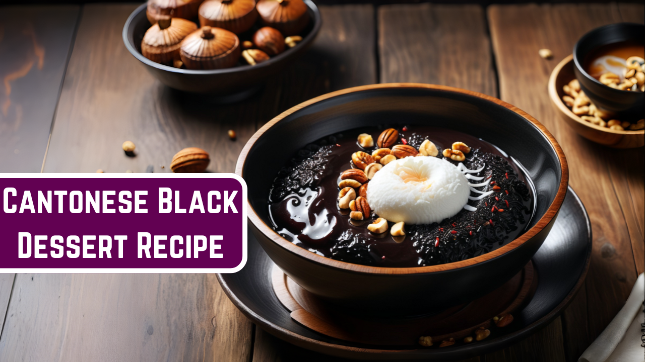 Cantonese Black Dessert Recipe